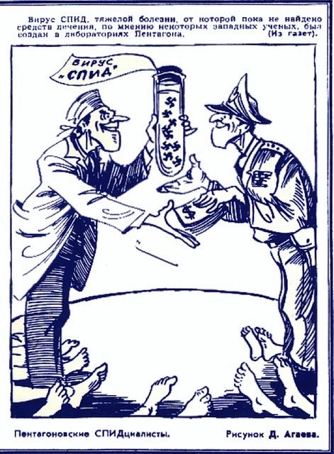 Pravda (October 31, 1986:  Caption above cartoon: The AIDS virus, a terrible disease for which up to now no known cure has been found, was, in the opinion of some Western researchers, created in the laboratories of the Pentagon.􏰓 The words on the flag emanating from the beaker state: Virus 􏰒AIDS.􏰓 Caption below the cartoon:Pentagon (AIDS) specialists.