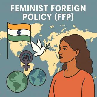 Feminist Foreign Policy (FFP): The Scope of Integrating Gender Sensitivity into Indian Foreign Policies
